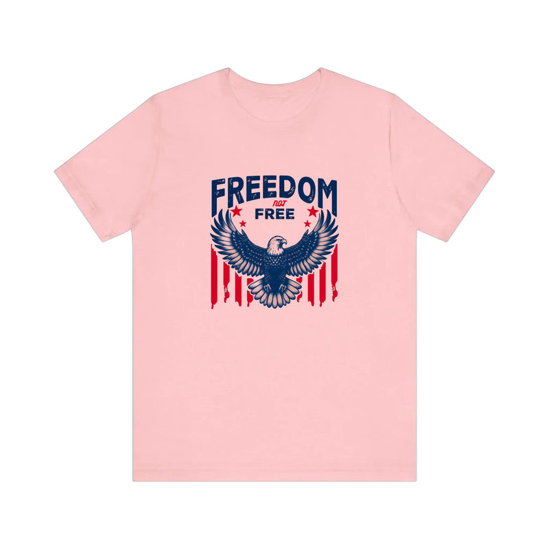 Freedom Not Free Eagle Quality Tee — Pink
