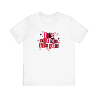 It's Not Me It's You Quality Tee — White