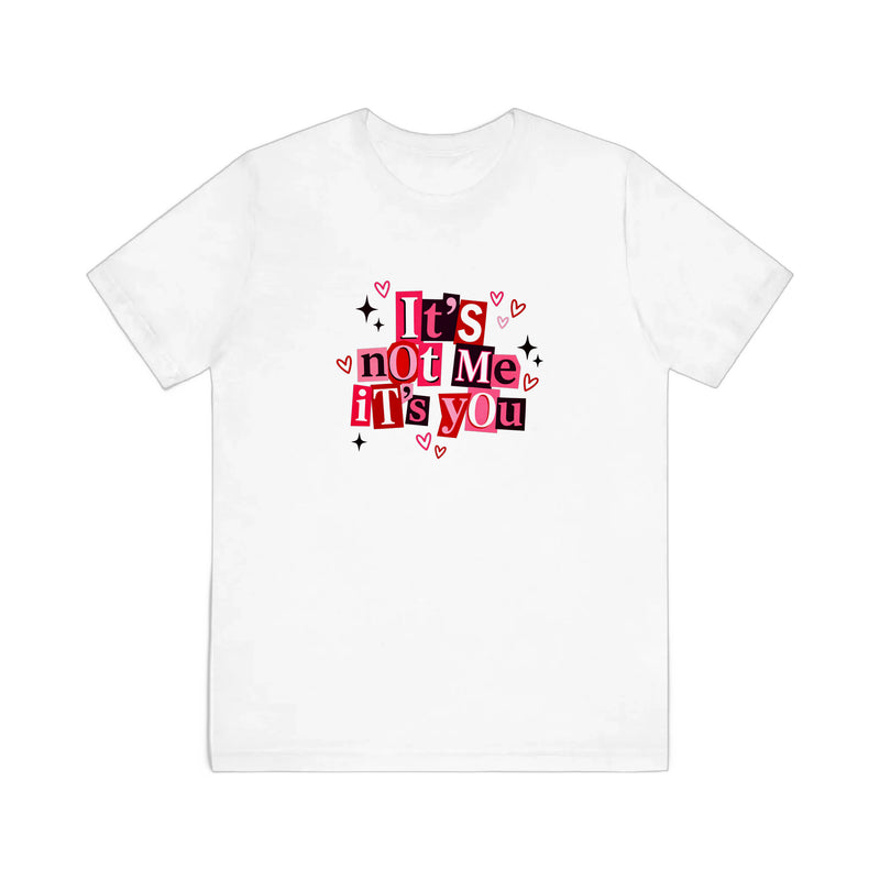 It's Not Me It's You Quality Tee — White