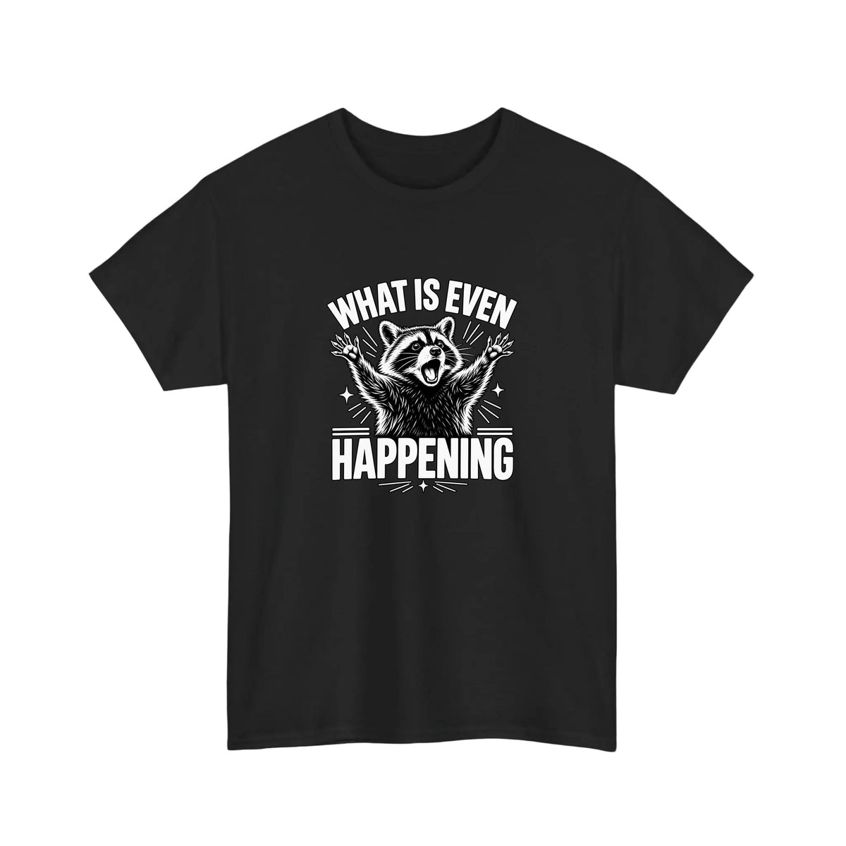 What Is Even Happening Raccoon Tee