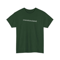 Overstimulated Tee — Forest Green