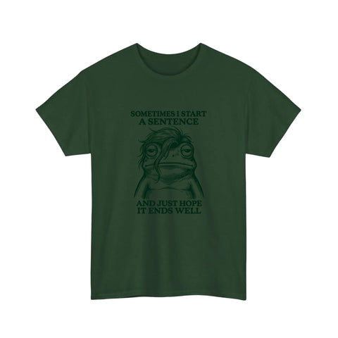 Sometimes I Start A Sentence Tee