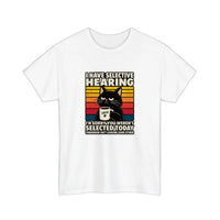 I Have Selective Hearing Tee — White
