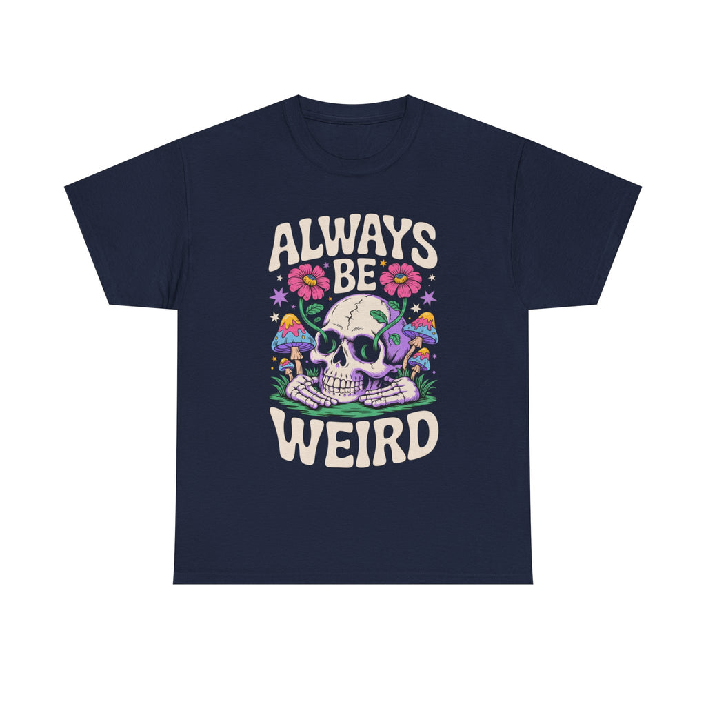 Always Be Weird Tee