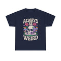 Always Be Weird Tee
