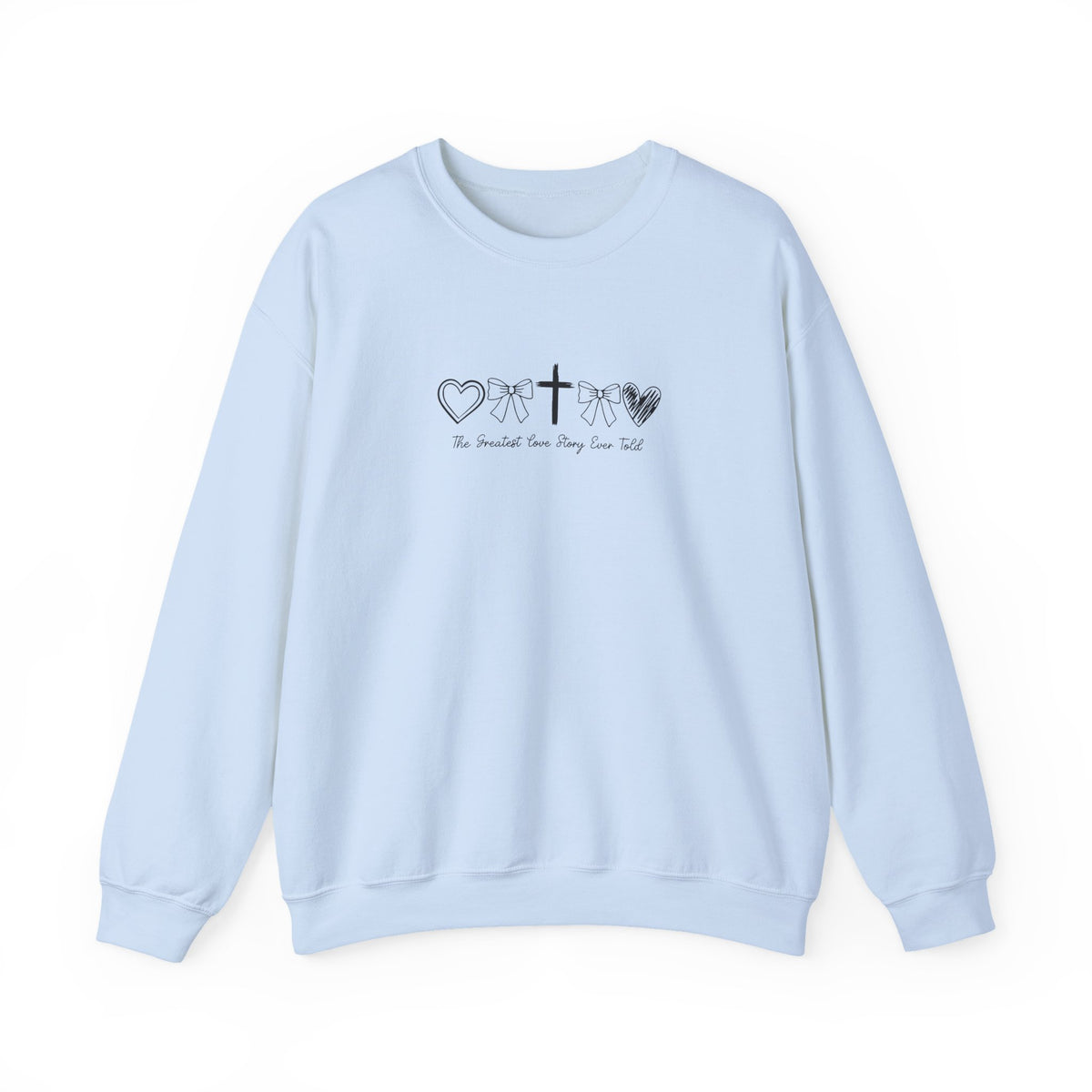The Greatest Love Story Ever Told Sweatshirt